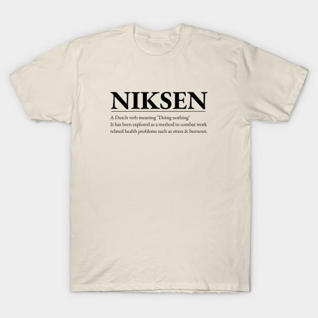 Niksen -The art of doing nothing- Simple black text design T-Shirt by Off the Page